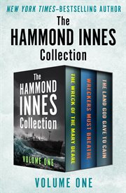 The Hammond Innes Collection. Volume One, The Wreck of the Mary Deare, Wreckers Must Breathe, and the Land God Gave to Cain cover image cdn