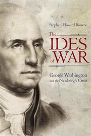 The ides of war : George Washington and the Newburgh crisis cover image cdn