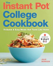 The Instant Pot® College Cookbook : 75 Quick and Easy Meals that Taste Like Home cover image cdn