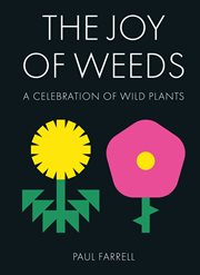 The Joy of Weeds : A Celebration of Wild Plants cover image cdn