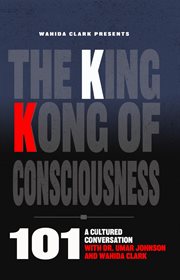 The King Kong of Consciousness 101 : A Cultural Conversation with Dr. Umar Johnson and Wahida Clark cover image cdn