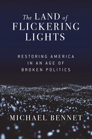 The land of flickering lights : restoring America in an age of broken politics cover image cdn