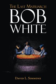 The Last Matriarch : Bob White cover image cdn