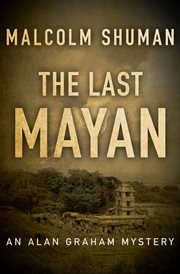 Last Mayan : an Alan Graham mystery cover image cdn
