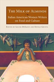 The milk of almonds : italian American women writers on food and culture cover image cdn