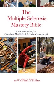 The Multiple Sclerosis Mastery Bible : Your Blueprint for Complete Multiple Sclerosis Management cover image cdn