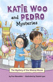 The Mystery of the Missing Moose : Katie Woo and Pedro Mysteries cover image cdn