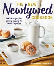 The New Newlywed Cookbook : 100 Recipes for Every Couple to Cook Together cover image cdn