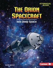 The Orion Spacecraft : Into Deep Space. Space Explorer Guidebooks cover image cdn