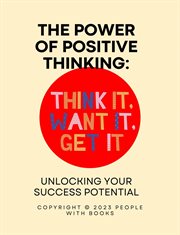 The Power of Positive Thinking : Unlocking Your Success Potential cover image cdn