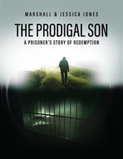 The Prodigal Son : A Prisoner's Story of Redemption cover image cdn