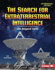 The Search for Extraterrestrial Intelligence : Life Beyond Earth. Space Explorer Guidebooks cover image cdn