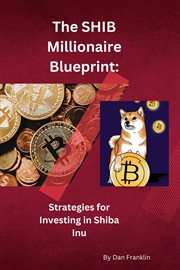 The SHIB Millionaire Blueprint : Strategies for Investing in Shiba Inu cover image cdn