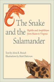 The snake and the salamander : reptiles and amphibians from Maine to Virginia cover image cdn