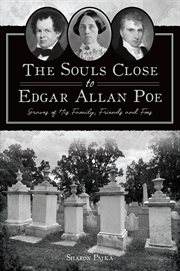 The Souls Close to Edgar Allan Poe : Graves of His Family, Friends and Foes cover image cdn