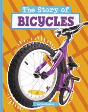 The Story of Bicycles : Stories of Everyday Things cover image cdn