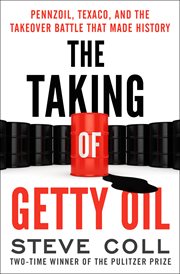 The taking of Getty Oil : the full story of the most spectacular-- & catastrophic--takeover of all time cover image cdn