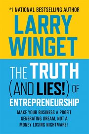 The Truth (And Lies!) of Entrepreneurship : Make Your Business A Profit Generating Dream, Not A Money Losing Nightmare! cover image cdn