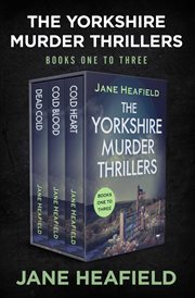 The Yorkshire Murder Thrillers : Dead Cold, Cold Blood, and Cold Heart cover image cdn