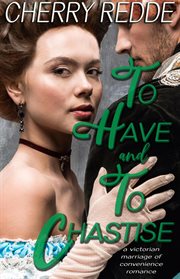 To Have and to Chastise : A Victorian Marriage of Convenience Romance cover image cdn