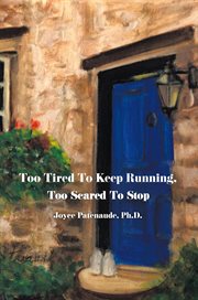 Too Tired to Keep Running Too Scared to Stop : Change your Beliefs, Change your Life cover image cdn
