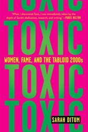 Toxic : Women, Fame, and the Tabloid 2000s cover image cdn