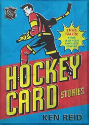 Hockey card stories : true tales from your favourite players cover image cdn