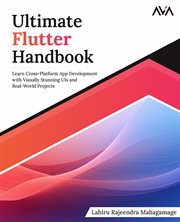 Ultimate Flutter Handbook : Learn Cross-Platform App Development with Visually Stunning UIs and Real-World Projects cover image cdn