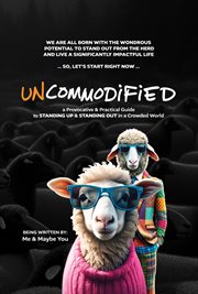 Uncommodified : a Provocative & Practical Guide to STANDiNG UP & STANDiNG OUT in a Crowded World cover image cdn