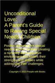 Unconditional Love : A Parent's Guide to Raising Special Needs Children cover image cdn