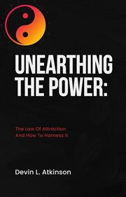 Unearthing the Power : The Law of Attraction and How to Harness It cover image cdn