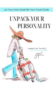 Unpack Your Personality : Let Your Inner Guide Be Your Travel Guide cover image cdn