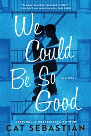 We Could Be So Good : A Novel cover image cdn
