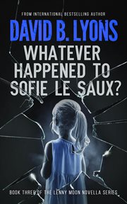 Whatever Happened to Sofie Le Saux? cover image cdn