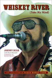 Whiskey river (take my mind) : the true story of Texas honky-tonk cover image cdn