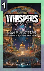 Whispers of Wit : A Kaleidoscope of Riddles Spanning the Spectrum of Knowledge and Curiosity cover image cdn