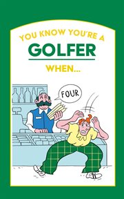 You Know You're a Golfer When … cover image cdn