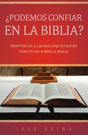 ¿Podemos Confiar en la Biblia? : Respuestas a las más inquietantes preguntas sobre la Biblia cover image cdn
