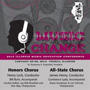 Music change : 2013 Illinois Music Education Conference. Honors Chorus ; All-State Chorus cover image cdn