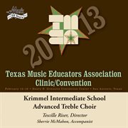 2013 Texas music educators association clinic/convention : Krimmel Intermediate School Advanced Treble Choir cover image cdn