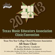 2013 Texas Music Educators Association clinic/convention. Texas Two-Year College Choral Directors Association All-State Choir cover image cdn