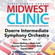 Sixty-eighth annual Midwest Clinic 2014. Doerre Intermediate School Symphony Orchestra cover image cdn
