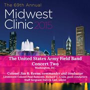 The 69th annual Midwest Clinic 2015. The United States Army Field Band. Concert two cover image cdn
