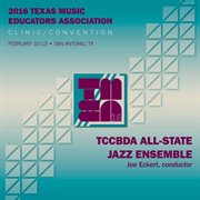 2016 Texas music educators association (tmea) : Texas Community College band directors association all-state jazz ensemble cover image cdn