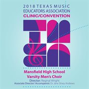 2018 Texas Music Educators Association clinic/convention. Mansfield High School Varsity Men's Choir cover image cdn