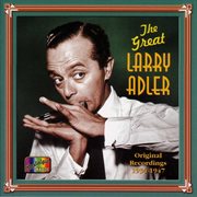 The great Larry Adler : original recordings 1934-1947 cover image cdn
