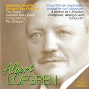 Albert Löfgren : A Portrait Of A Swedish Composer, Arranger & Conductor cover image cdn