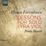 Alfonso Ferrabosco : Lessons For Solo Lyra Viol cover image cdn
