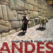 Alpamayo : Magic Flutes And Music Of The Andes cover image cdn
