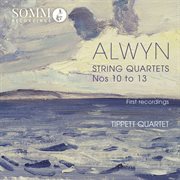 Alwyn : String Quartets Nos. 10. 13 cover image cdn